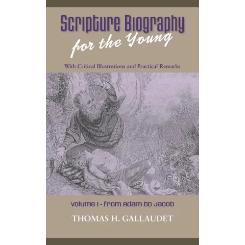 Scripture Biography for the Young: Vol. 1 - Adam to Jacob