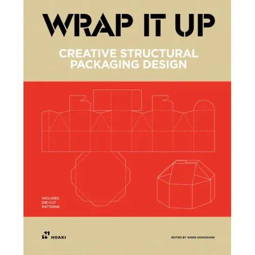 Wrap It Up: Creative Structural Packaging Design. Includes Diecut Patterns