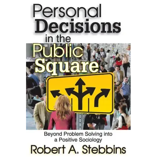 Personal Decisions in the Public Square: Beyond Problem Solving Into a Positive Sociology