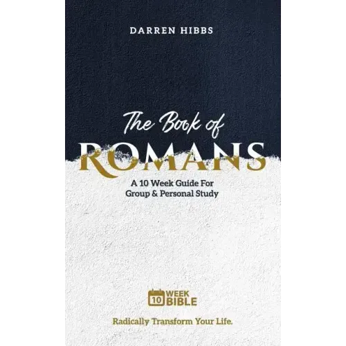 The Book of Romans: A 10 Week Bible Study