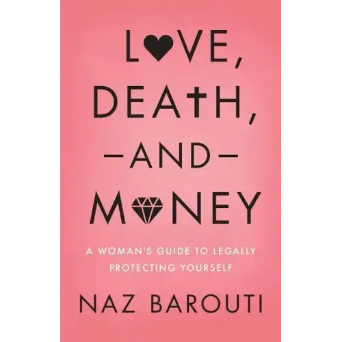 Love, Death, and Money: A Woman's Guide to Legally Protecting Yourself