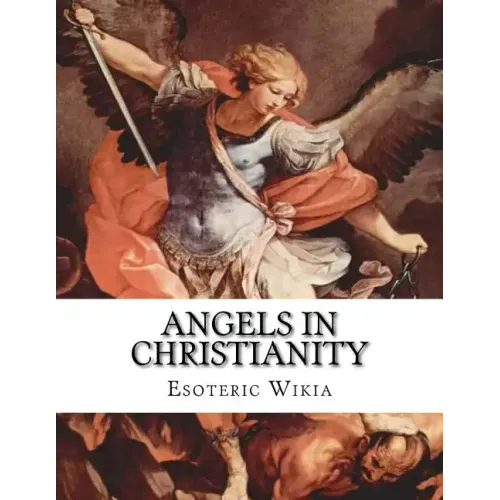 Angels in Christianity: An Encyclopedia of Angels in Christianity