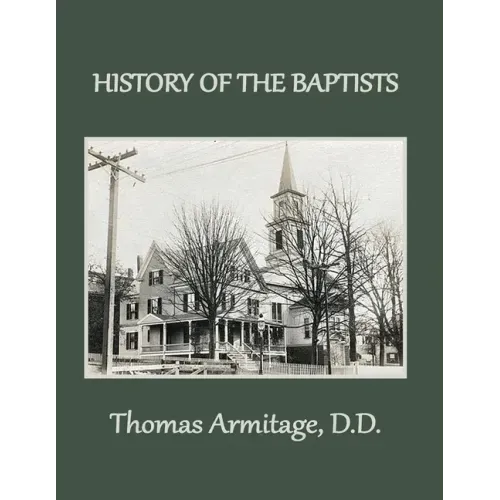 A History of the Baptists: From John the Baptist through The American Baptists