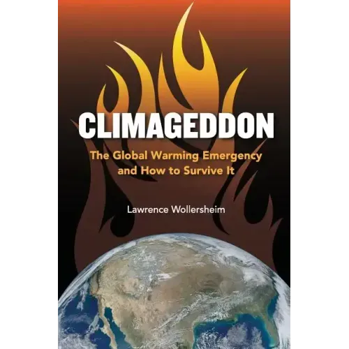 Climageddon: The Global Warming Emergency & How To Survive It