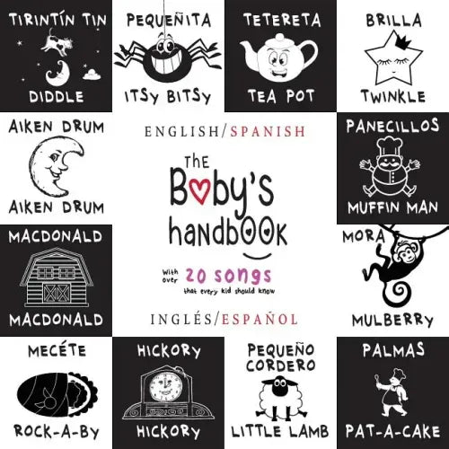 The Baby's Handbook: Bilingual (English / Spanish) (Inglés / Español) 21 Black and White Nursery Rhyme Songs, Itsy Bitsy Spider, Old MacDonald, Pat-a-
