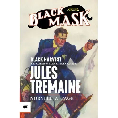 Black Harvest: The Complete Black Mask Cases of Jules Tremaine