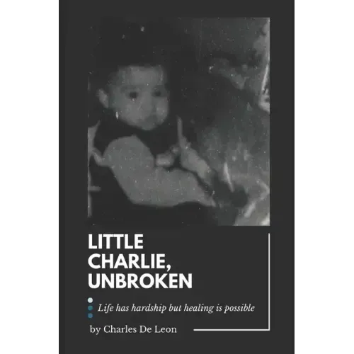 Little Charlie, Unbroken: Life is harsh but healing is possible