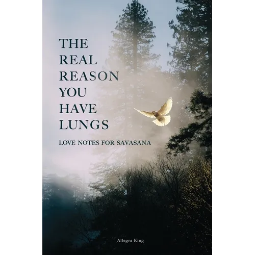 The Real Reason You Have Lungs: Love Notes for Savasana