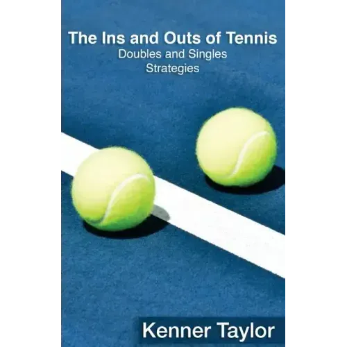 The Ins and Outs of Tennis: Doubles and Singles Strategy