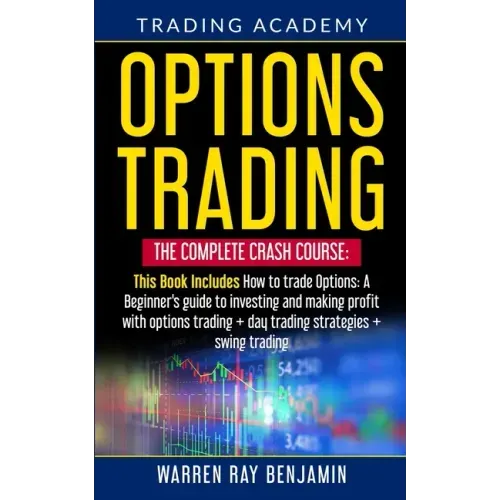 Options Trading: The Complete Crash Course: This book Includes How to trade options: A beginner's guide to investing and making profit