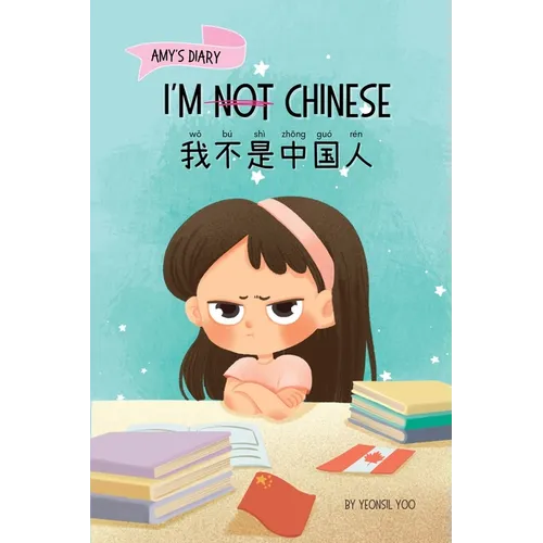 I'm Not Chinese (我不是中国人): Bilingual Children's Book Written in English and Simplified Chinese with Pinyin