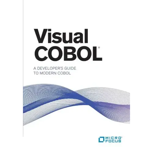Visual COBOL: A Developer's Guide to Modern COBOL