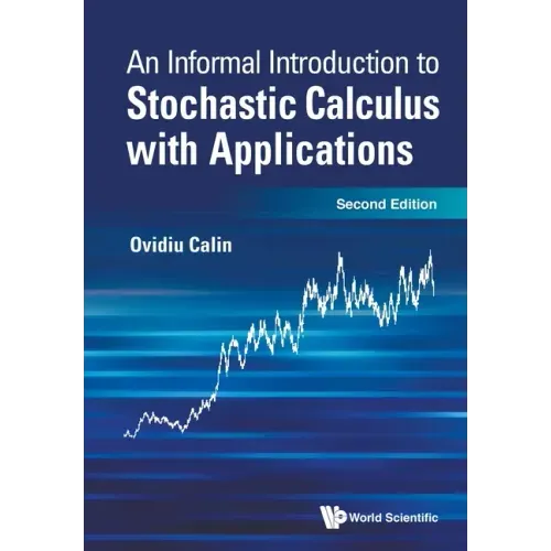 Informal Introduction to Stochastic Calculus with Applications, an (Second Edition)