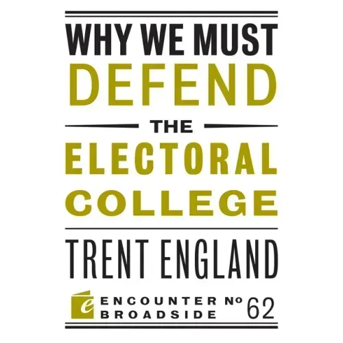 Why We Must Defend the Electoral College