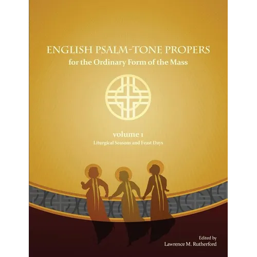 English Psalm-Tone Propers for the Liturgical Year: LIturgical Seasons and Feast Days