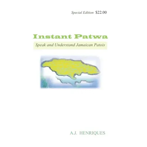 Instant Patwa: Speak and Understand Jamaican Patois