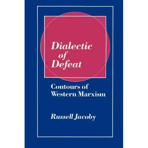 Dialectic of Defeat: Contours of Western Marxism