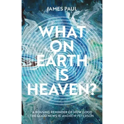 What on Earth Is Heaven?