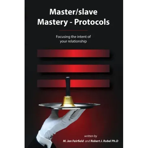 Master/slave Mastery--Protocols: Focusing the intent of your relationship
