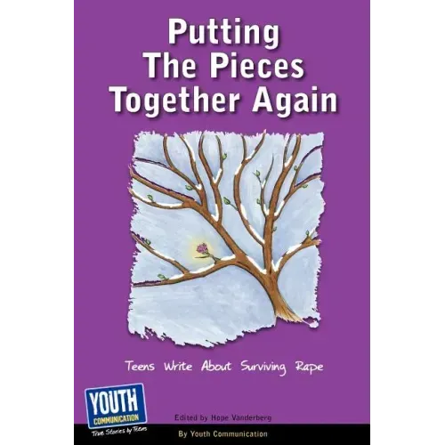 Putting the Pieces Together Again: Teens Write about Surviving Rape
