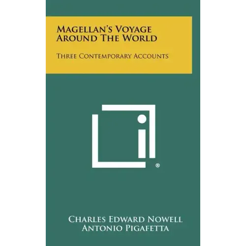 Magellan's Voyage Around the World: Three Contemporary Accounts