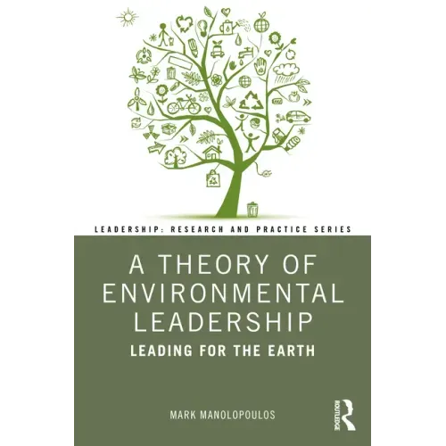 A Theory of Environmental Leadership: Leading for the Earth