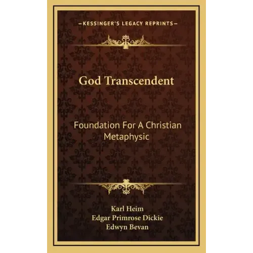 God Transcendent: Foundation for a Christian Metaphysic