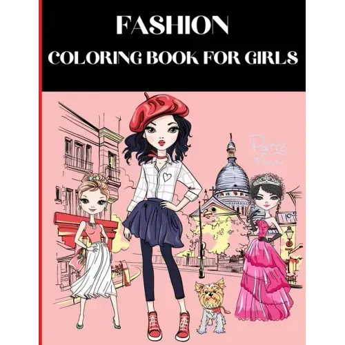 Fashion Coloring Book For Girls: Fashion Coloring Book Fashion Coloring Books for Girls Ages 8-12 Fashion Drawing Books for Girls Beautiful Fashion De