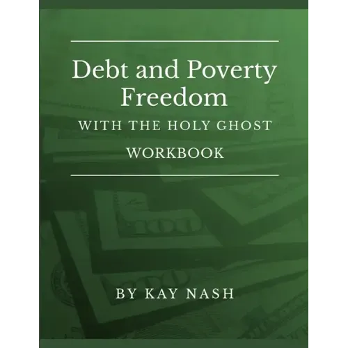 Debt and Poverty Freedom with The Holy Ghost Workbook