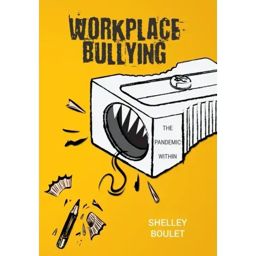 Workplace Bullying: The Pandemic Within
