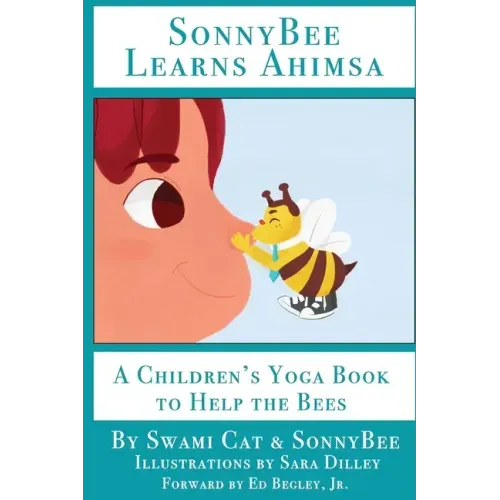 SonnyBee Learns Ahimsa: A Children's Yoga Book to Help the Bees
