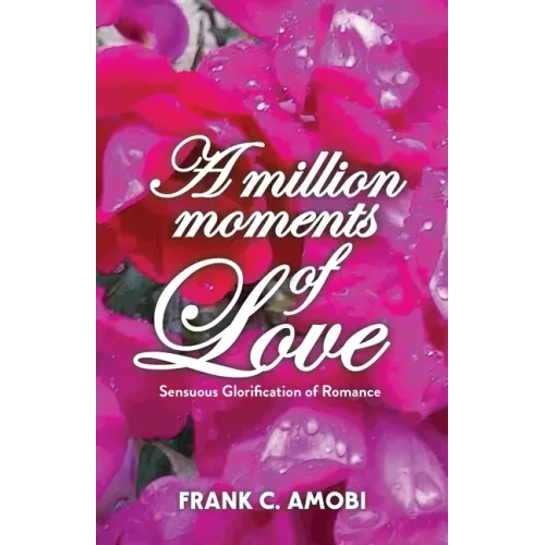 A Million Moments of Love: Sensuous Glorification of Romance