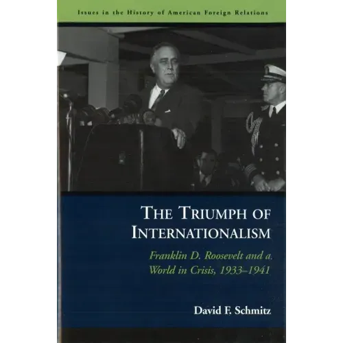 The Triumph of Internationalism: Franklin D. Roosevelt and a World in Crisis, 1933-1941