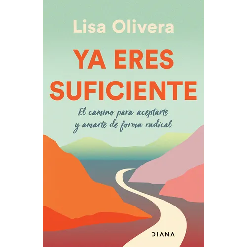YA Eres Suficiente: El Camino Para Aceptarte Y Amarte de Forma Radica