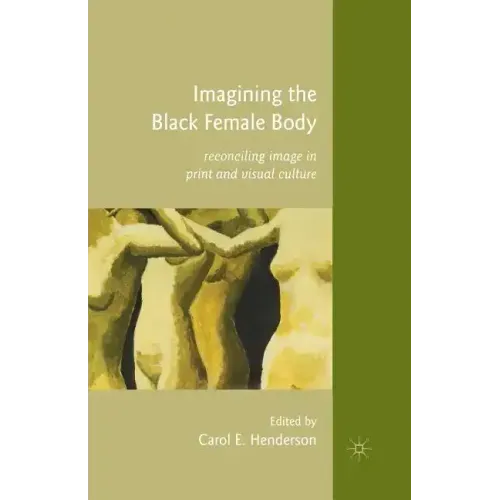 Imagining the Black Female Body: Reconciling Image in Print and Visual Culture