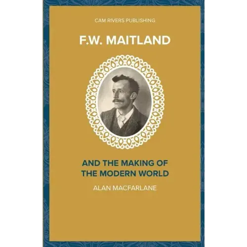 F.W. Maitland and the Making of the Modern World