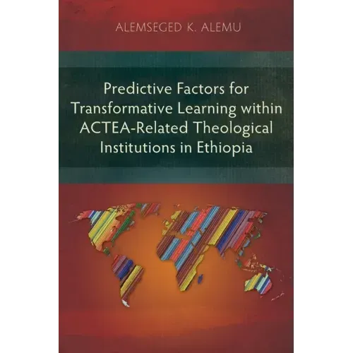 Predictive Factors for Transformative Learning within ACTEA-Related Theological Institutions in Ethiopia