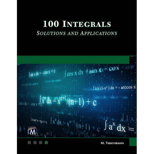 100 Integrals: Solutions with Engineering Applications: Solutions and Engineering Applications