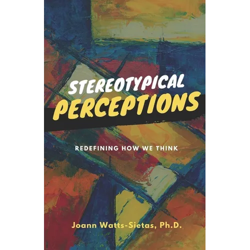 Stereotypical Perceptions: Redefining How We Think