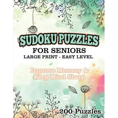 Sudoku Puzzles for Seniors Large Print Easy Level: Improve memory & Keep Mind Sharp 200 Puzzles