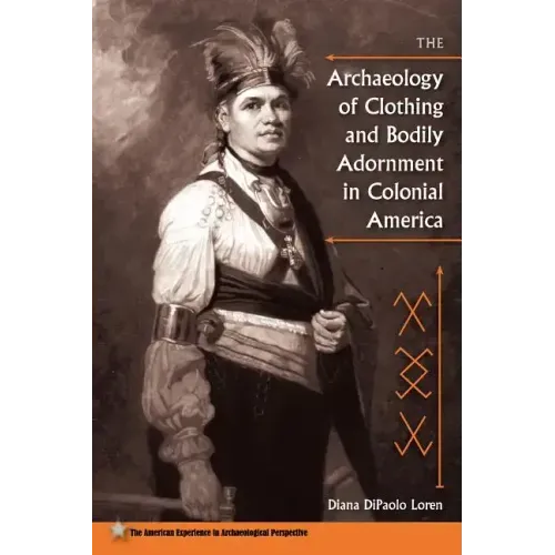 The Archaeology of Clothing and Bodily Adornment in Colonial America