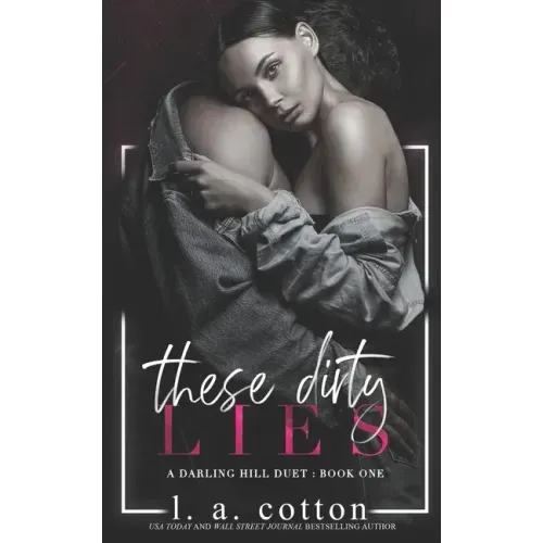 These Dirty Lies: A Darling Hill Duet: Book One