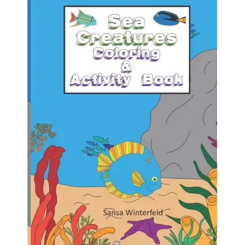 Sea Creatures Coloring & Activity Book: Kids ages 4-8, Adorable Ocean Creatures to Color