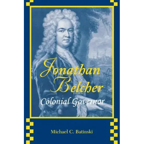 Jonathan Belcher: Colonial Governor