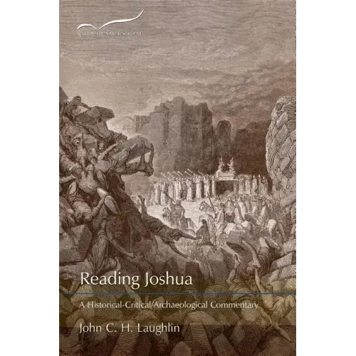 Reading Joshua: A Historical-Critical/Archaeological Commentary