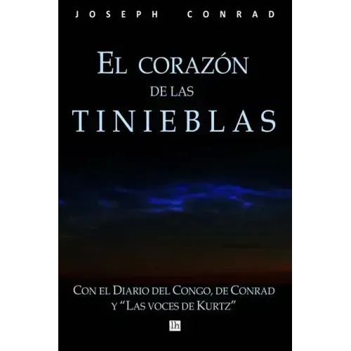 El corazon de las tinieblas, con el Diario del Congo de Conrad y Las voces de Kurtz
