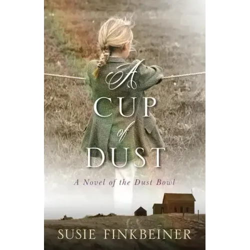 A Cup of Dust: A Novel of the Dust Bowl