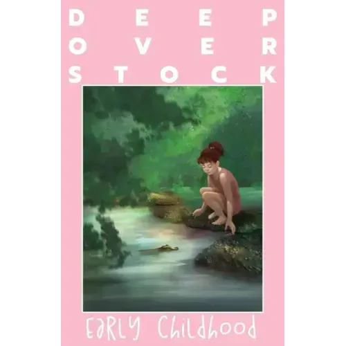 Deep Overstock Issue 20: Early Childhood