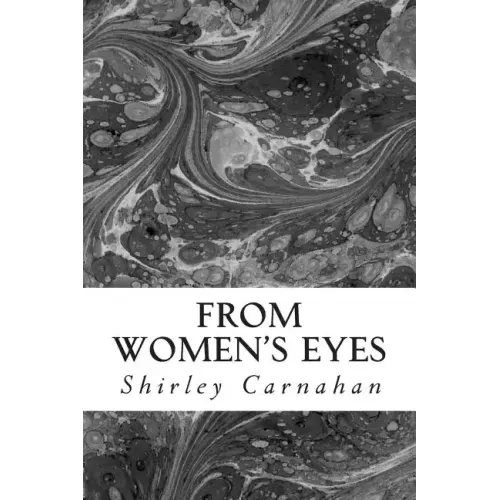 From Women's Eyes: Shakespeare's Female Characters In Their Own Words