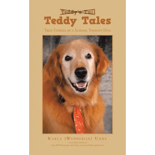 Teddy Tales: True Stories of a School Therapy Dog